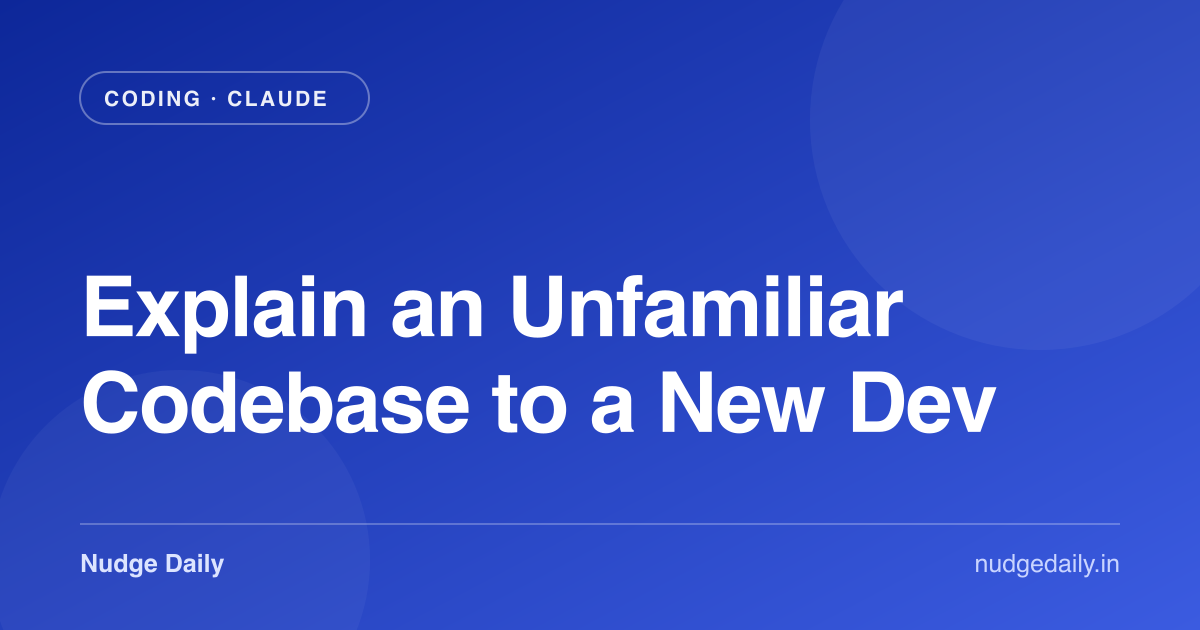 Explain an Unfamiliar Codebase to a New Dev