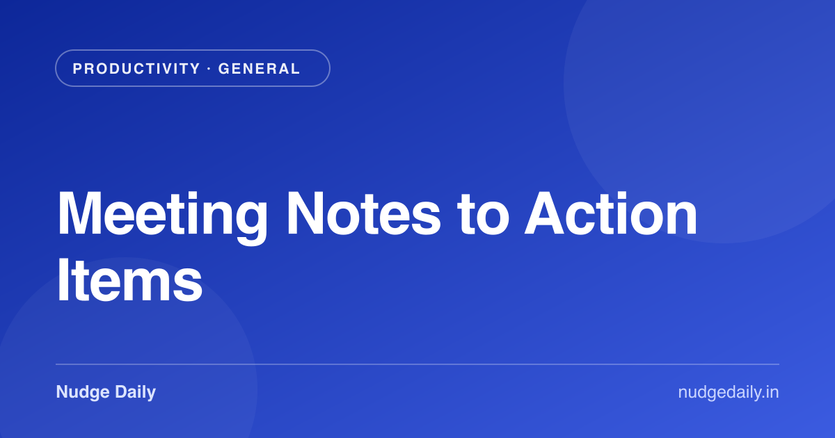 Meeting Notes to Action Items
