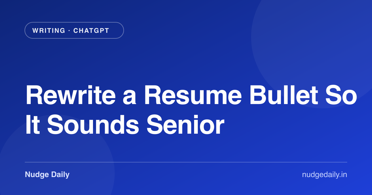 Rewrite a Resume Bullet So It Sounds Senior
