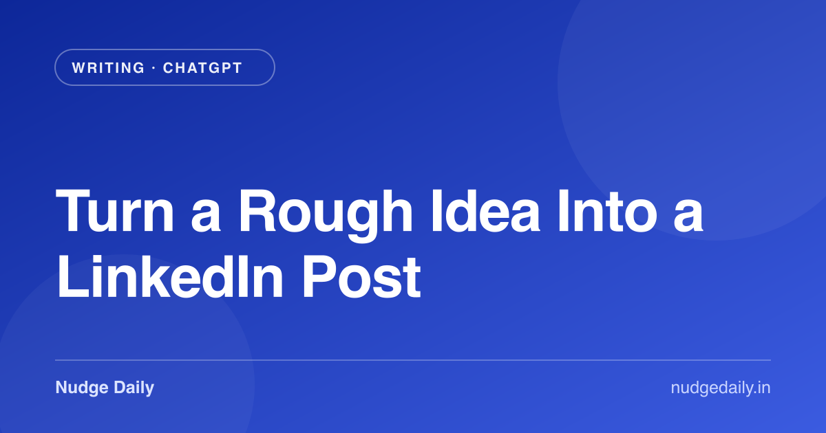 Turn a Rough Idea Into a LinkedIn Post
