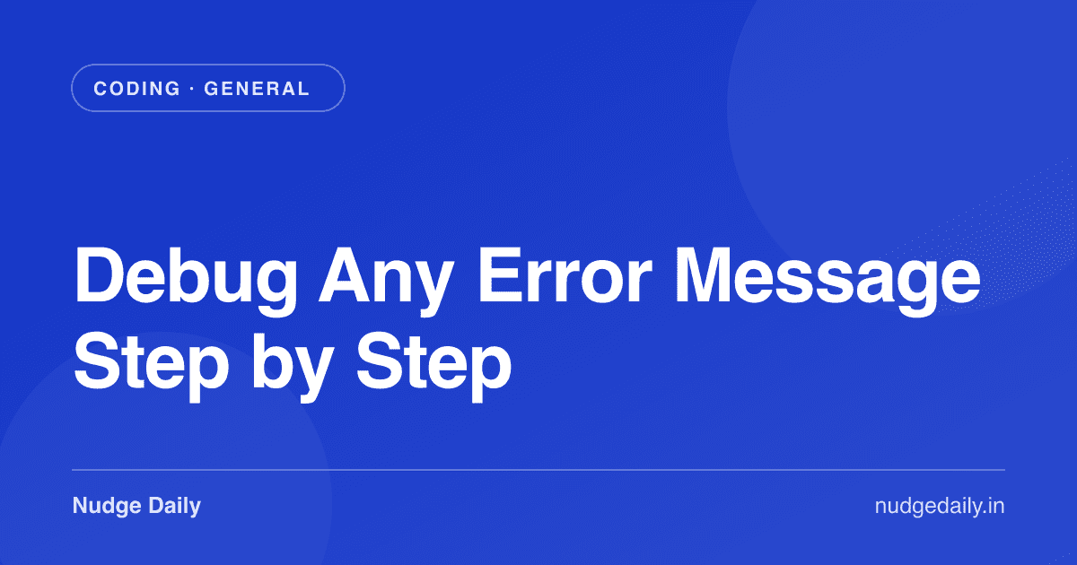 Debug Any Error Message Step by Step