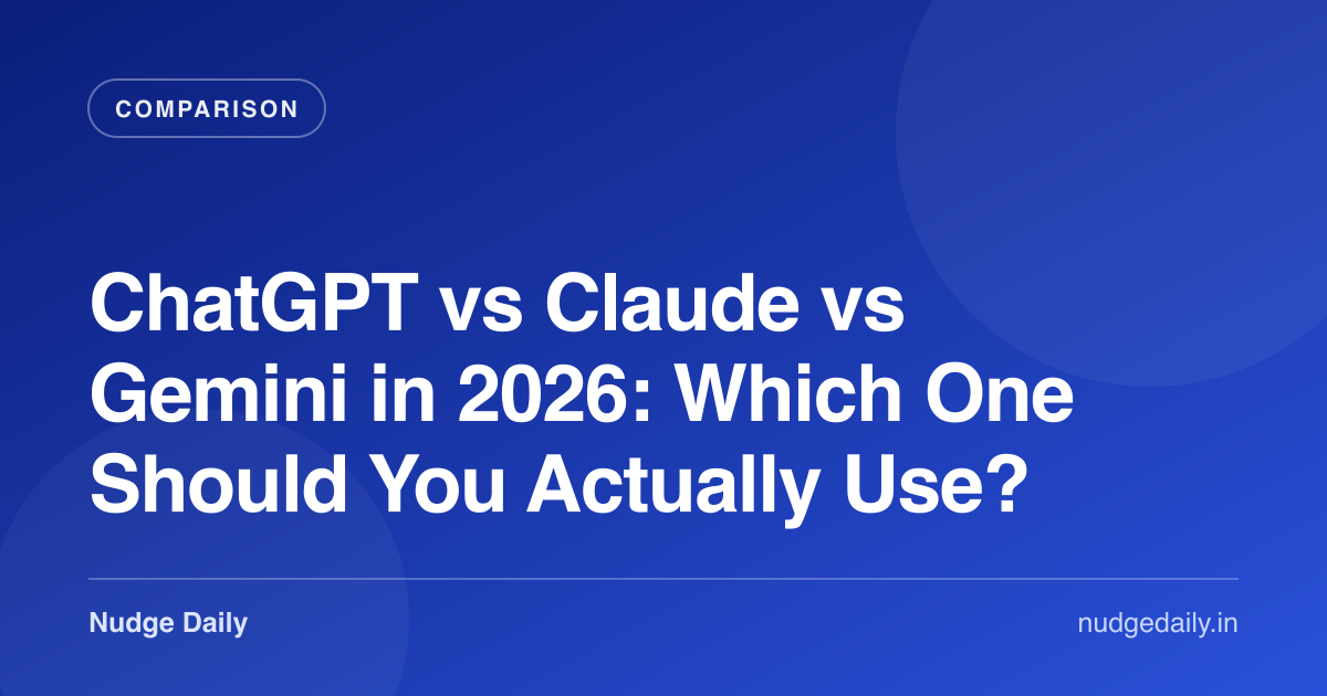 ChatGPT vs Claude vs Gemini in 2026: Which One Should You Actually Use?