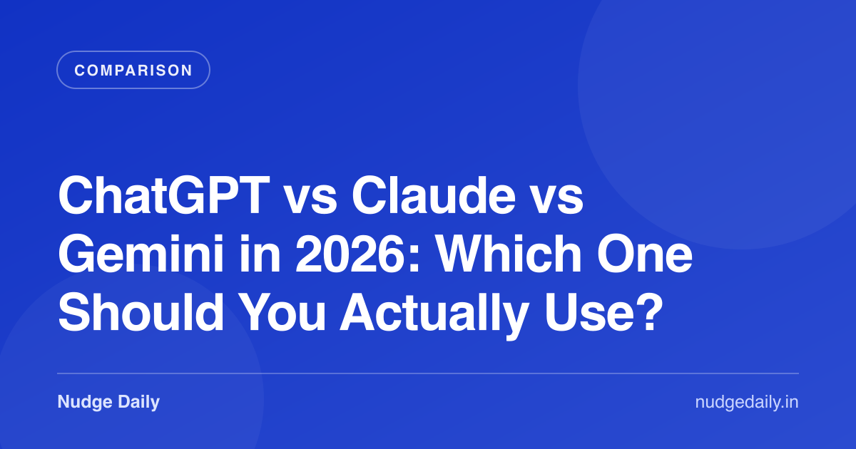 ChatGPT vs Claude vs Gemini in 2026: Which One Should You Actually Use?