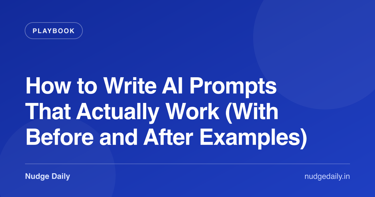 How to Write AI Prompts That Actually Work (With Before and After Examples)